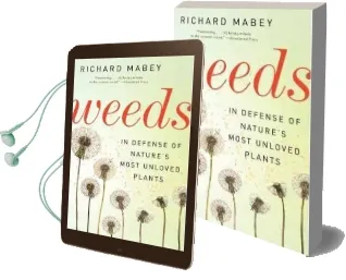 Weeds: In Defense of Nature'S Most Unloved Plants Audiobook download free by Richard Mabey