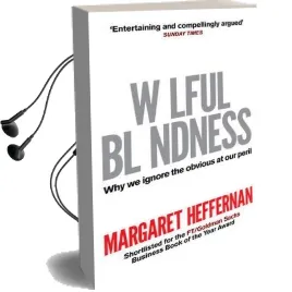 Wilful Blindness: Why we Ignore the Obvious Audiobook download free by Margaret Heffernan