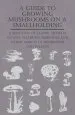 Audiobook A Guide to Growing Mushrooms on a Smallholding - a Selection of Classic Articles on Soil, Watering, Spawning and Other Aspects of Mushroom Cultivation (Self-Sufficiency Series) author Various