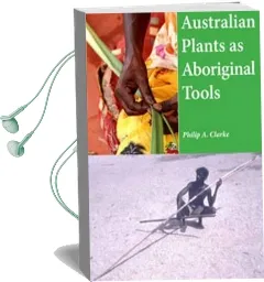 Australian Plants as Aboriginal Tools Audiobook download free by Philip A. Clarke