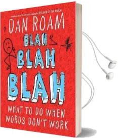 Blah Blah Blah: What to do When Words Don'T Work Audiobook download free by Dan Roam