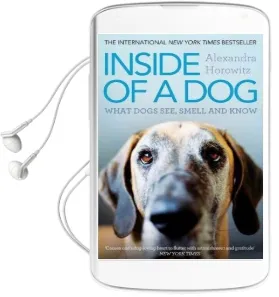 Inside of a dog: What Dogs See, Smell, and Know Audiobook download free by Alexandra Horowitz