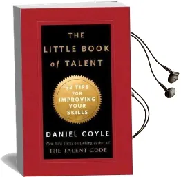 The Little Book of Talent: 52 Tips for Improving Your Skills Audiobook download free by Daniel Coyle