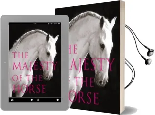 The Majesty of the Horse: An Illustrated History Audiobook download free by Tamsin Pickeral