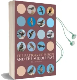 The Raptors of Europe and the Middle East: A Handbook to Field Identification Audiobook download free by Dick Forsman