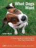 Audiobook What Dogs Want: A Visual Guide to Understanding Your Dog'S Every Move author Arden Moore