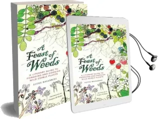 A Feast of Weeds: A Literary Guide to Foraging and Cooking Wild Edible Plants Audiobook download free by Luigi Ballerini