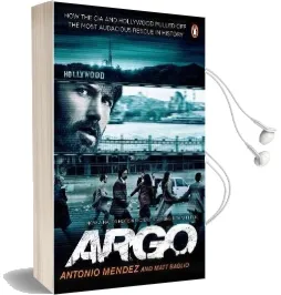 Argo: How the cia and Hollywood Pulled off the Most Audacious Rescue in History Audiobook download free by Antonio Mendez