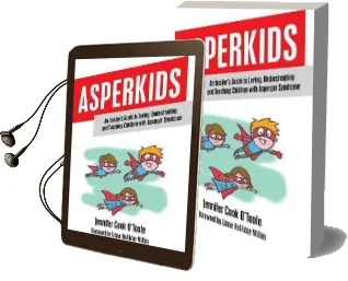 Asperkids: An Insider'S Guide to Loving, Understanding and Teaching Children With Asperger Syndrome Audiobook download free by Jennifer Cook O'Toole
