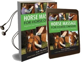 Horse Massage for Horse Owners: Improve Your Horse'S Health and Wellbeing Audiobook download free by Sue Palmer