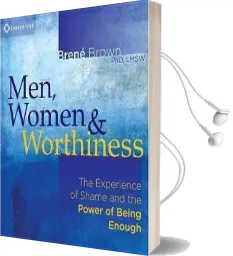 Men, Women and Worthiness: The Experience of Shame and the Power of Being Enough Audiobook download free by Brene Brown