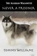 Audiobook The Alaskan Malamute: Never a Prisoner author Tommy Williams