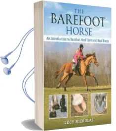 The Barefoot Horse: An Introduction to Barefoot Hoof Care and Hoof Boots Audiobook download free by Lucy Nicholas