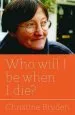 Audiobook Who Will i be When i die? author Christine Bryden