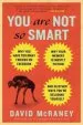 Audiobook You are not so Smart: Why you Have too Many Friends on Facebook, why Your Memory is Mostly Fiction, and 46 Other Ways You'Re Deluding Yourself author David Mcraney