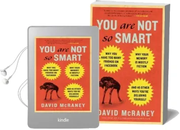 You are not so Smart: Why you Have too Many Friends on Facebook, why Your Memory is Mostly Fiction, and 46 Other Ways You'Re Deluding Yourself Audiobook download free by David Mcraney