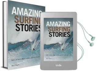 Amazing Surfing Stories: Tales of Incredible Waves and Remarkable Riders Audiobook download free by Alex Wade