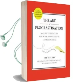 Art of Procastination a Guide to Effective Dawdling, Lollygagging and Postponing Audiobook download free by John Perry