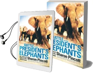Battle for the President'S Elephants: Life, Lunacy and Elation in the African Bush Audiobook download free by Sharon Pincott