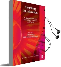 Coaching in Education: Getting Better Results for Students, Educators, and Parents Audiobook download free by Christian Van Niewerburgh
