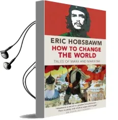 How to Change the World: Tales of Marx and Marxism Audiobook download free by Eric Hobsbawm
