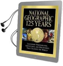 National Geographic 125 Years: Legendary Photographs, Adventures and Discoveries That Changed the World Audiobook download free by Mark Collins Jenkins