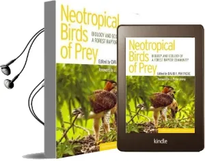 Neotropical Birds of Prey: Biology and Ecology of a Forest Raptor Community Audiobook download free by J. Peter Jenny