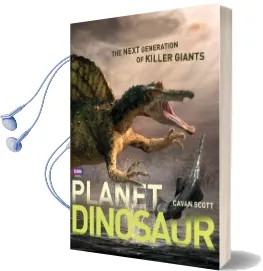 Planet Dinosaur: The Next Generation of Killer Giants Audiobook download free by Cavan Scott