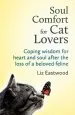 Audiobook Soul Comfort for cat Lovers: Coping Wisdom for Heart and Soul After the Loss of a Beloved Feline author Liz Eastwood
