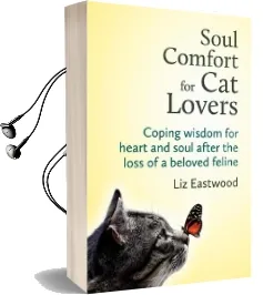 Soul Comfort for cat Lovers: Coping Wisdom for Heart and Soul After the Loss of a Beloved Feline Audiobook download free by Liz Eastwood