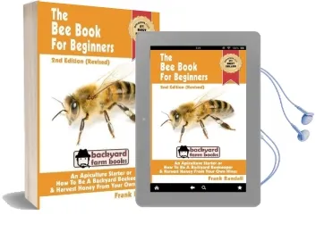 The bee Book for Beginners 2nd Edition (Revised) an Apiculture Starter or how to be a Backyard Beekeeper and Harvest Honey From Your own bee Hives Audiobook download free by Frank Randall