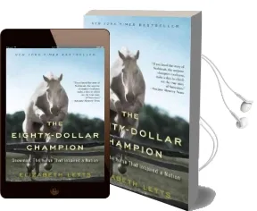 The Eighty-Dollar Champion: Snowman, the Horse That Inspired a Nation Audiobook download free by Elizabeth Letts
