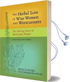 The Herbal Lore of Wise Women and Wortcunners Audiobook download free by Wolf D. Storl