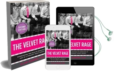 The Velvet Rage: Overcoming the Pain of Growing up gay in a Straight Man'S World Audiobook download free by Alan Downs