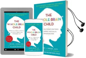 The Whole-Brain Child: 12 Revolutionary Strategies to Nuture Your Child'S Developing Mind Audiobook download free by Daniel J Siegel