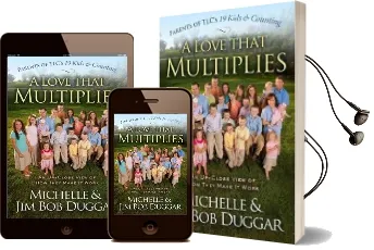 A Love That Multiplies: An Up-Close View of how They Make it Work Audiobook download free by Michelle Duggar
