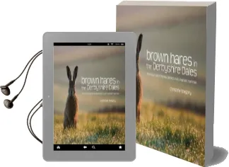 Brown Hares in the Derbyshire Dales: The Story of one of the Peak District'S Most Enigmatic Mammals Audiobook download free by Christine Gregory
