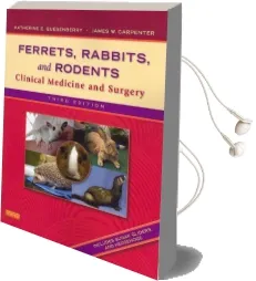 Ferrets, Rabbits, and Rodents: Clinical Medicine and Surgery Audiobook download free by Katherine Quesenberry