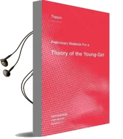 Preliminary Materials for a Theory of the Young-Girl: Volume 12 Audiobook download free by Tiqqun