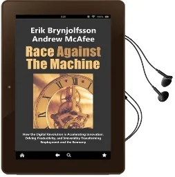Race Against the Machine: How the Digital Revolution is Accelerating Innovation, Driving Productivity, and Irreversibly Transforming Employment and the Economy Audiobook download free by Andrew Mcafee