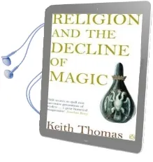 Religion and the Decline of Magic: Studies in Popular Beliefs in Sixteenth and Seventeenth-Century England Audiobook download free by Keith Thomas
