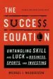 Audiobook The Success Equation: Untangling Skill and Luck in Business, Sports, and Investing author Michael J. Mauboussin