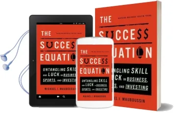 The Success Equation: Untangling Skill and Luck in Business, Sports, and Investing Audiobook download free by Michael J. Mauboussin