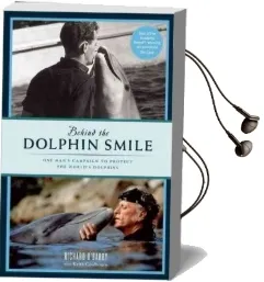 Behind the Dolphin Smile: One Man'S Campaign to Protect the World'S Dolphins Audiobook download free by Richard O'Barry