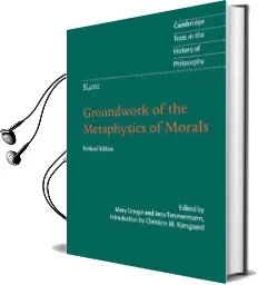 Cambridge Texts in the History of Philosophy: Kant: Groundwork of the Metaphysics of Morals Audiobook download free by Mary Gregor