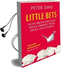 Little Bets: How Breakthrough Ideas Emerge From Small Discoveries Audiobook download free by Peter Sims