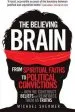Audiobook The Believing Brain: From Spiritual Faiths to Political Convictions - how we Construct Beliefs and Reinforce Them as Truths. author Michael Shermer