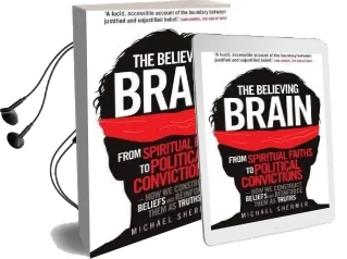 The Believing Brain: From Spiritual Faiths to Political Convictions - how we Construct Beliefs and Reinforce Them as Truths. Audiobook download free by Michael Shermer