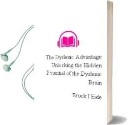 The Dyslexic Advantage: Unlocking the Hidden Potential of the Dyslexic Brain Audiobook download free by Brock L Eide