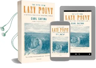 The View From Lazy Point: A Natural Year in an Unnatural World Audiobook download free by Carl Safina